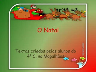 O Natal Textos criados pelos alunos do 4º C, no Magalhães 