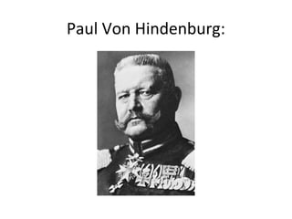 Paul Von Hindenburg:
 