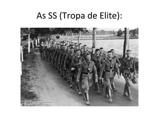 As SS (Tropa de Elite):
 