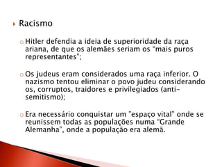 O Partido Nazi era anti-parlamentar e anticomunista e o único partido politico na Alemanha;