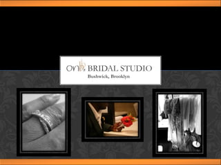 BRIDAL STUDIO
Bushwick, Brooklyn
 
