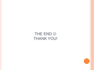 THE END 
THANK YOU!
 