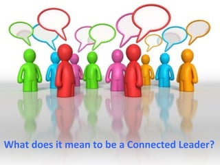 What does it mean to be a Connected Leader?
 