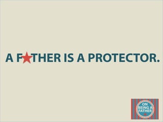 A F THER IS A PROTECTOR.
 
