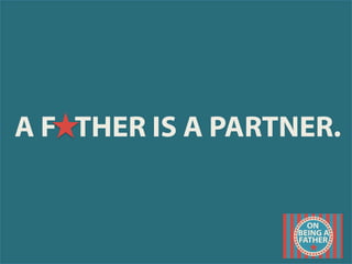 A F THER IS A PARTNER.
 