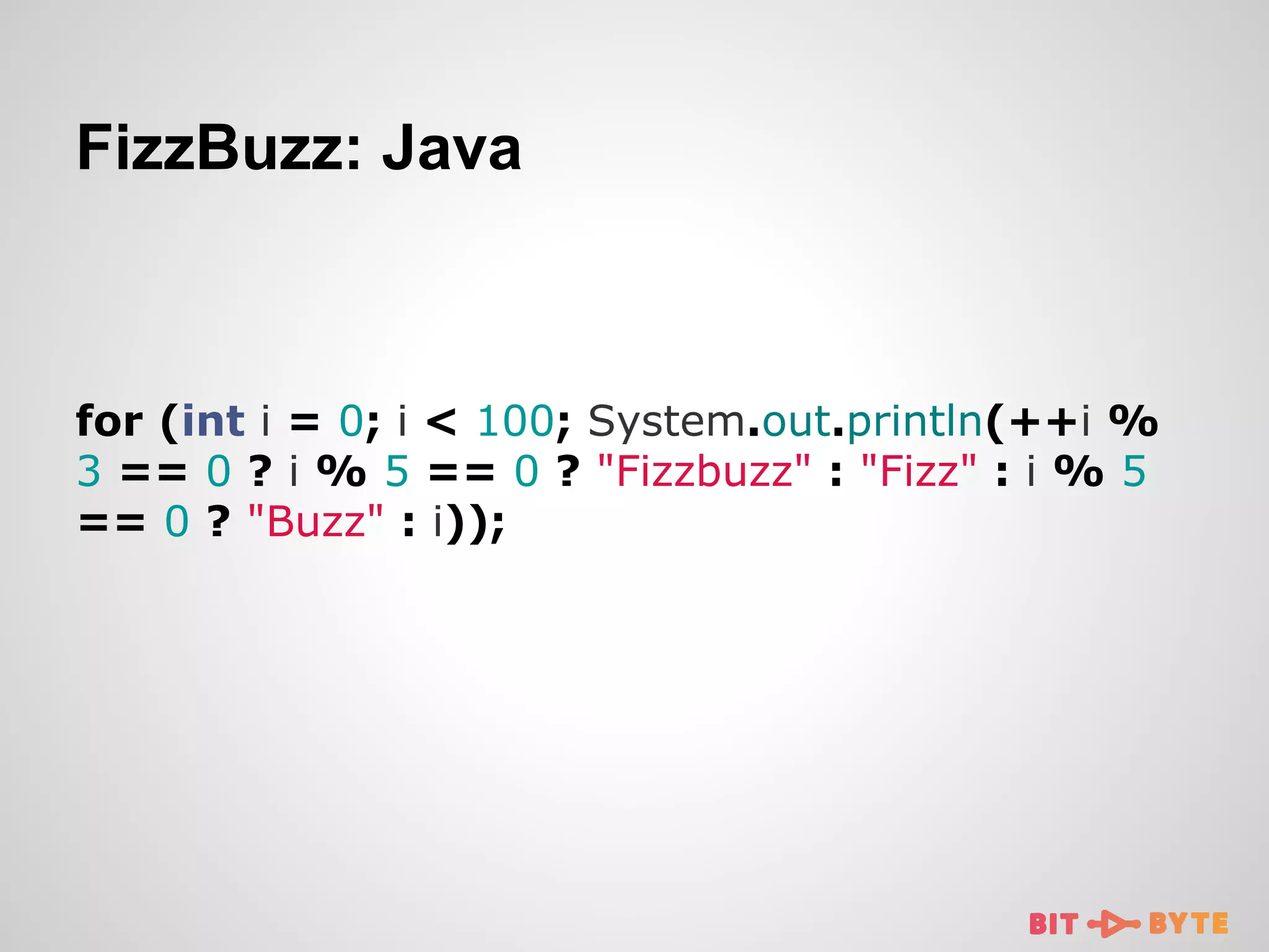 FizzBuzz: Java

for (int i = 0; i < 100; System.out.println(++i %
3 == 0 ? i % 5 == 0 ? "Fizzbuzz" : "Fizz" : i % 5
== 0 ? "Buzz" : i));

 