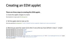 Creating	an	EEM	applet
There	are	three	steps	to	creating	this	EEM	applet.
1:	Create	the	applet	and	give	it	a	name
R6(confi...