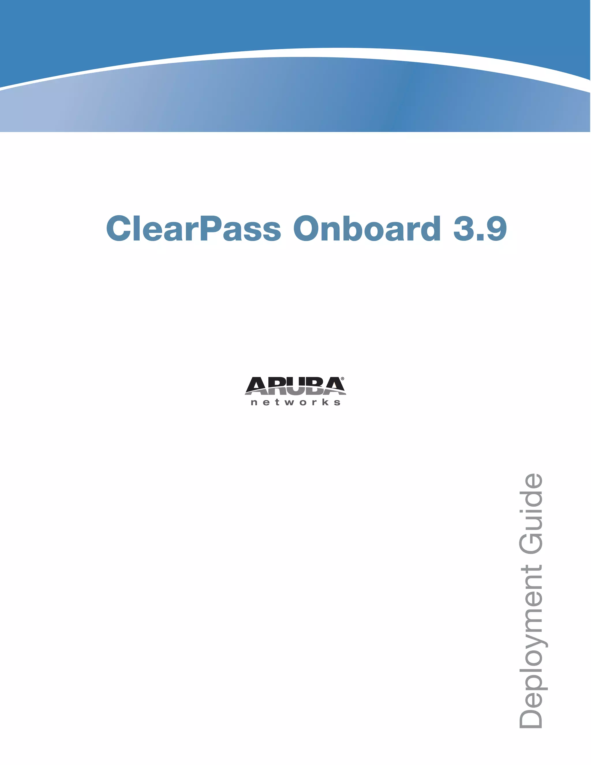 ClearPass Onboard 3.9
DeploymentGuide
 
