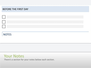 Before the First DayNOTESYour NotesThere’s a section for your notes below each section.