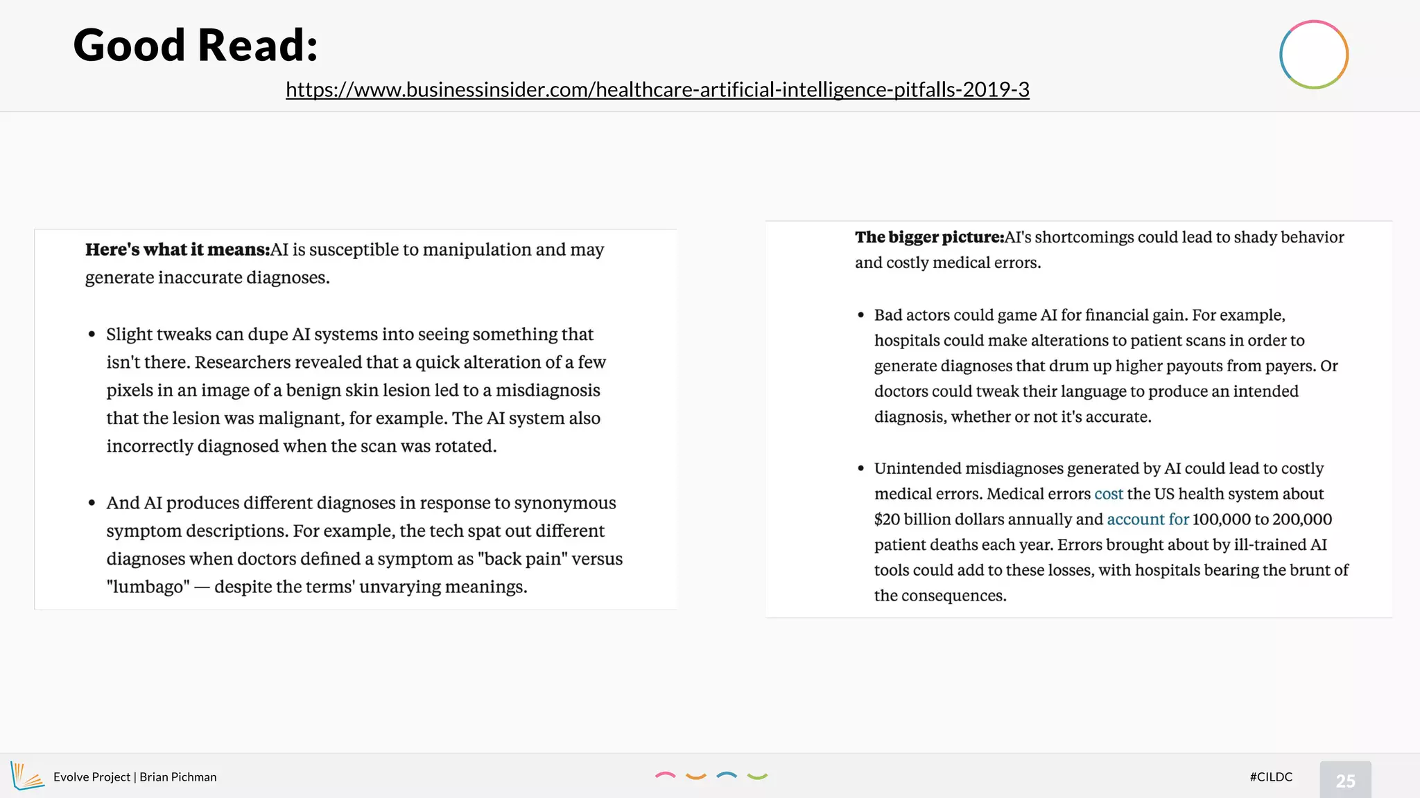 Evolve Project | Brian Pichman
25#CILDC
Good Read:
https://www.businessinsider.com/healthcare-artificial-intelligence-pitfalls-2019-3
 