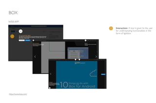 BOX
WEB APP
1 Interaction: A tour is given to the user
for understanding functionalities in the
form of lightbox.
1
https://www.box.com/
 