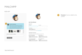 MAILCHIMP
WEB APP
1 Content: Humour added to the
content.
1
http://mailchimp.com/
 