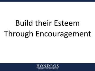 Build their Esteem
Through Encouragement
 