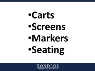 •Carts
•Screens
•Markers
•Seating
 