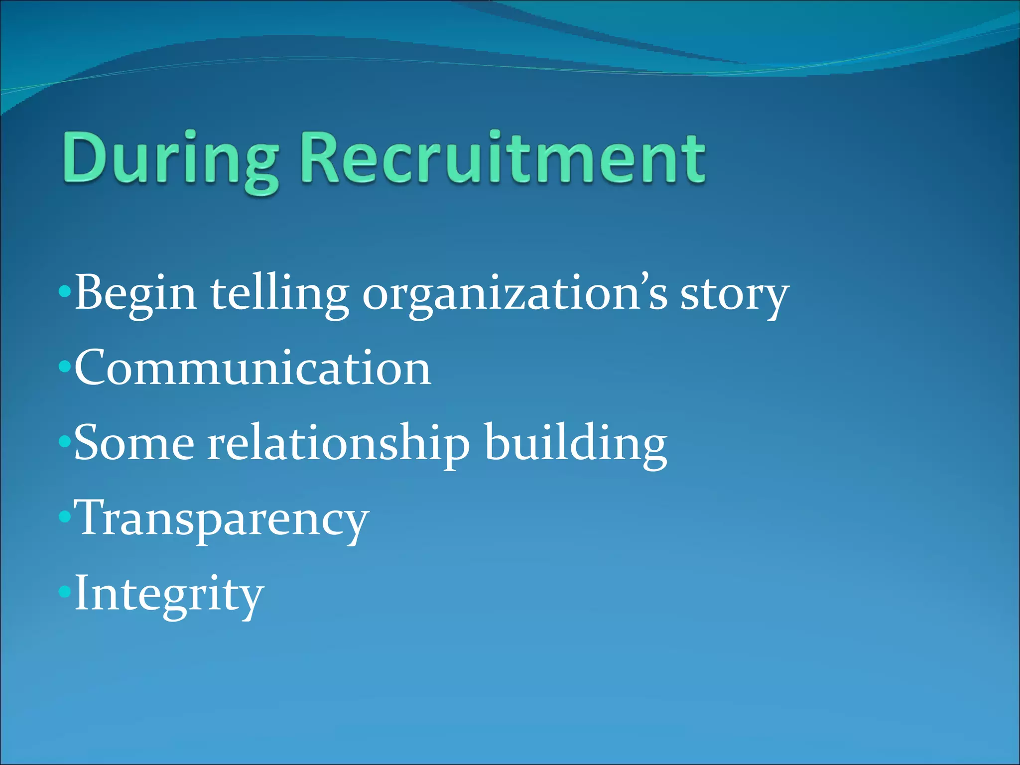 Begin telling organization’s story Communication Some relationship building Transparency Integrity 