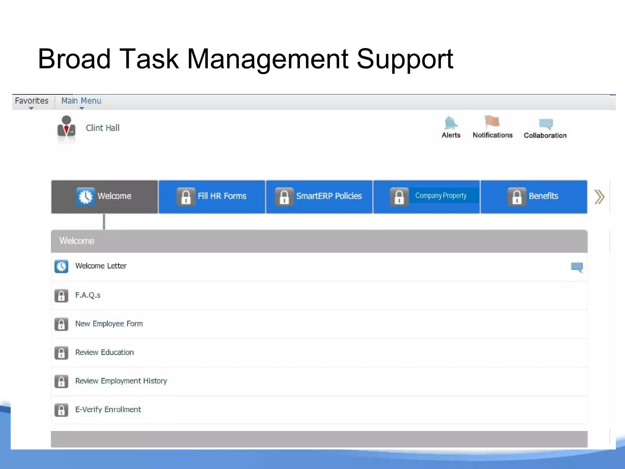 Broad Task Management Support



                          Company Property
 