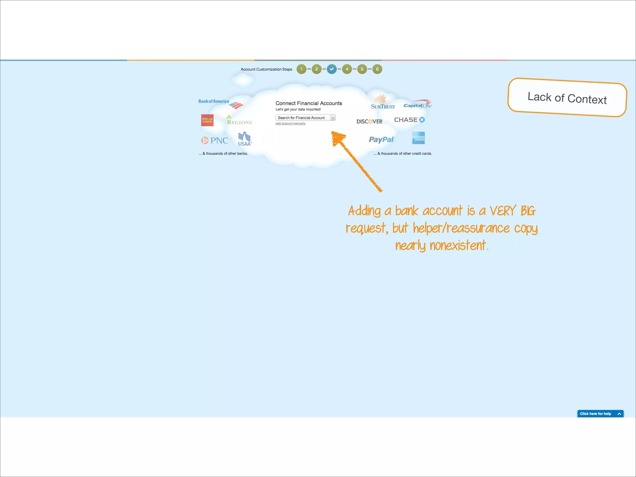 Lack of Context

Adding a bank account is a VERY BIG
request, but helper/reassurance copy
nearly nonexistent.

 