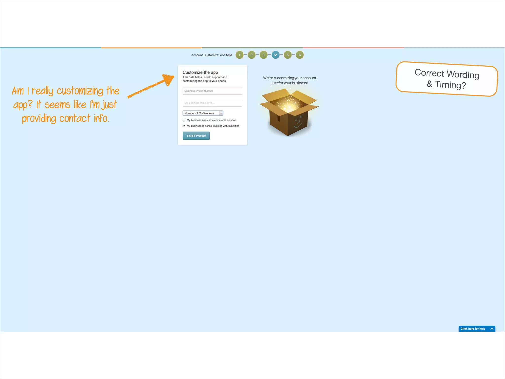 Am I really customizing the
app? It seems like I’m just
providing contact info.

Correct Wording

& Timing?

 
