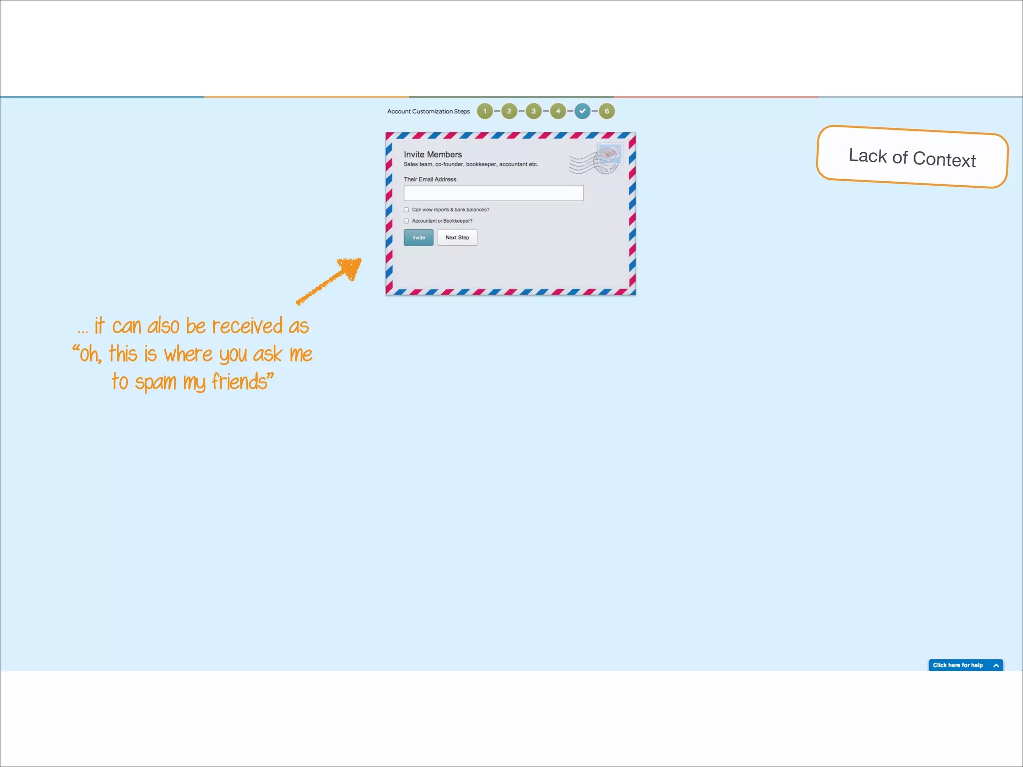Lack of Context

… it can also be perceived as
“oh, this is where you ask me
to spam my friends”

 