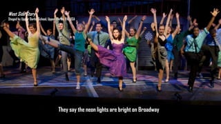 West Side Story
Staged by Upper Darby School, Upper Darby, PA, USA

They say the neon lights are bright on Broadway

 
