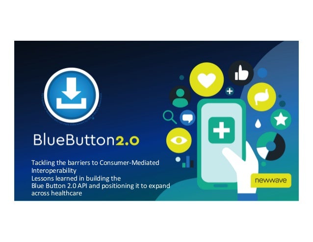 Tackling the barriers to Consumer-Mediated
Interoperability
Lessons learned in building the
Blue Button 2.0 API and positi...