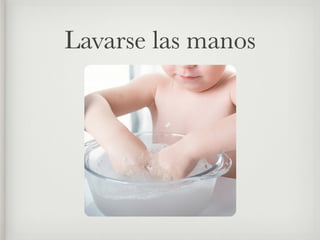Lavarse las manos
 