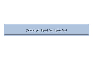  
 
 
 
[Telecharger] (Epub) Once Upon a Goat
 