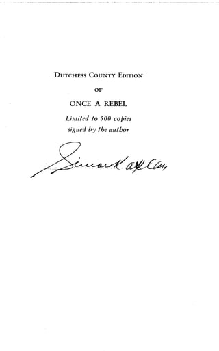 DUTCHESS COUNTY EDITION
OF
ONCE A REBEL
Limited to 500 copies
signed by the author
 