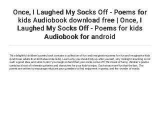 Once... I Laughed My Socks Off - Poems for kids Audiobook download free |  Once... I Laughed