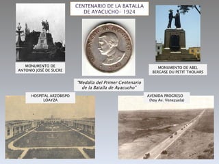 CENTENARIO DE LA BATALLA DE AYACUCHO- 1924 MONUMENTO DE ANTONIO JOSÉ DE SUCRE MONUMENTO DE ABEL BERGASE DU PETIT THOUARS “ Medalla del Primer Centenario de la Batalla de Ayacucho” HOSPITAL ARZOBISPO LOAYZA AVENIDA PROGRESO  (hoy Av. Venezuela) 