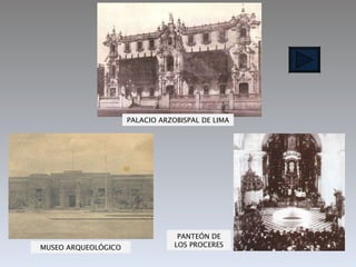 PALACIO ARZOBISPAL DE LIMA MUSEO ARQUEOLÓGICO PANTEÓN DE LOS PROCERES 