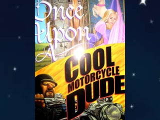 Once upona coolmotorcycledude