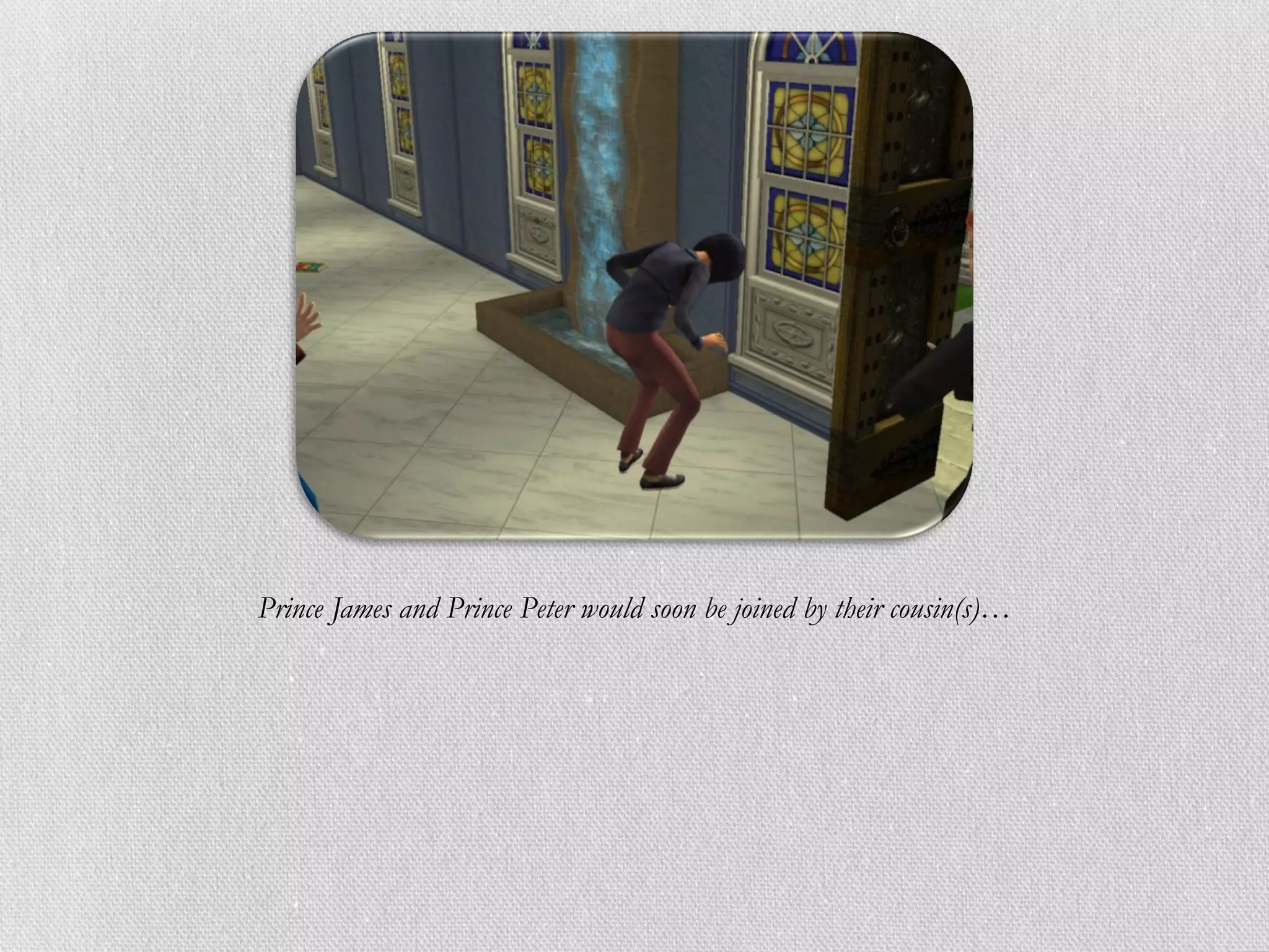 Prince James and Prince Peter would soon be joined by their cousin(s)…
 