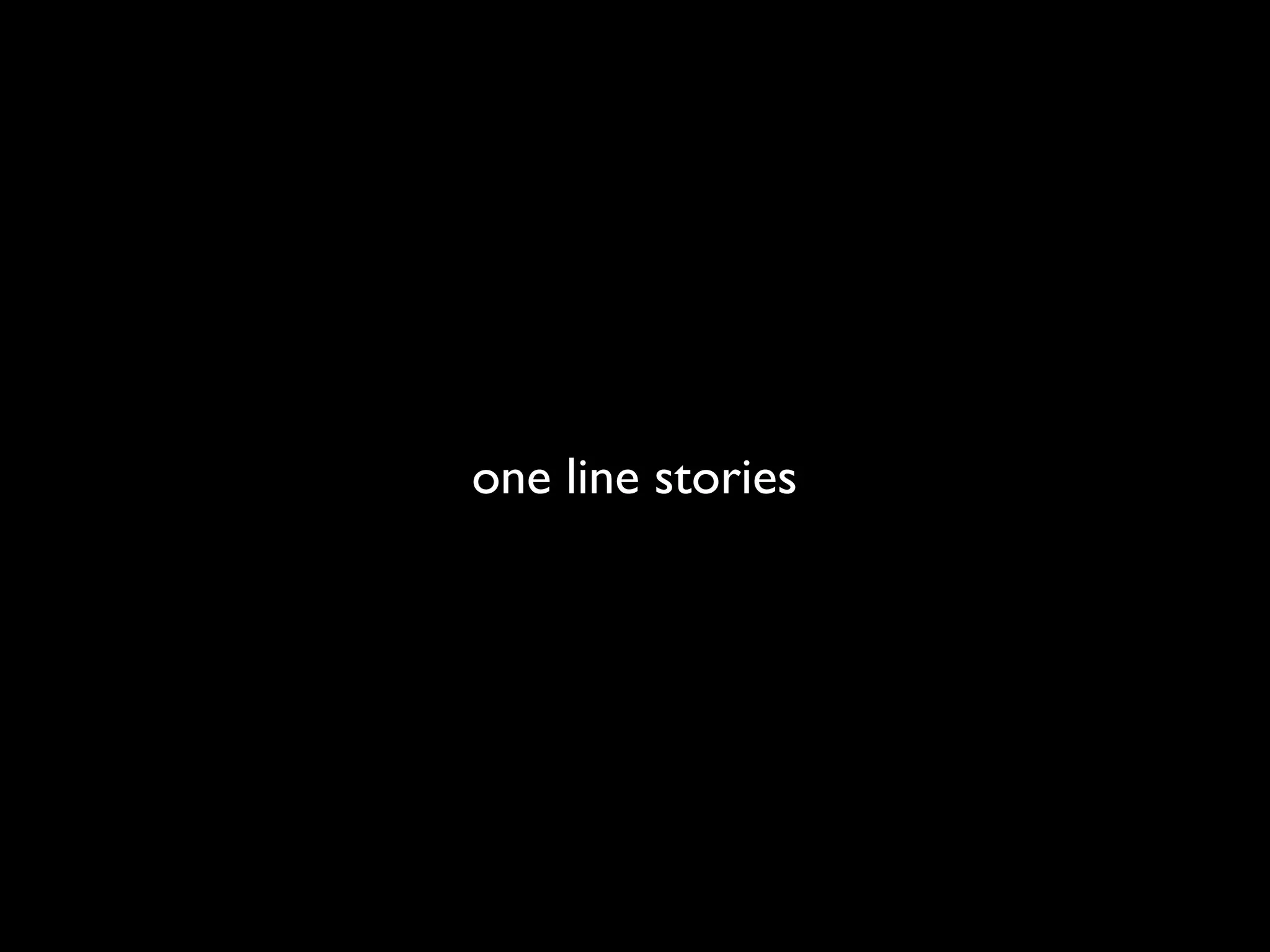 one line stories
 