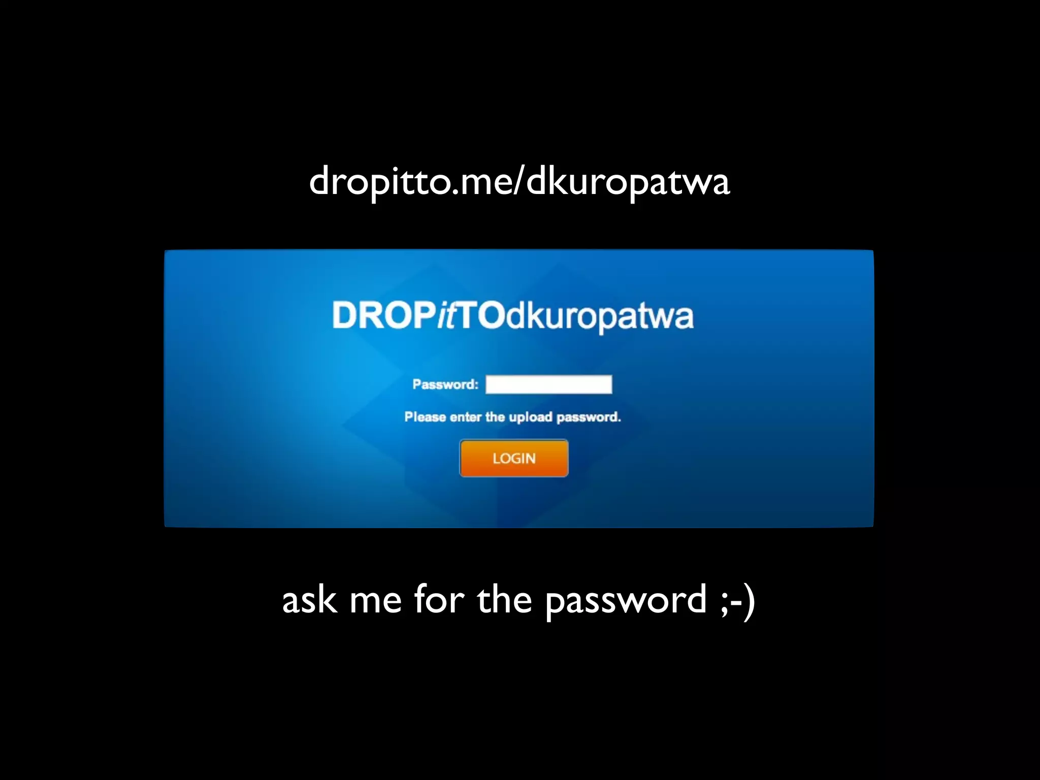 dropitto.me/dkuropatwa




ask me for the password ;-)
 