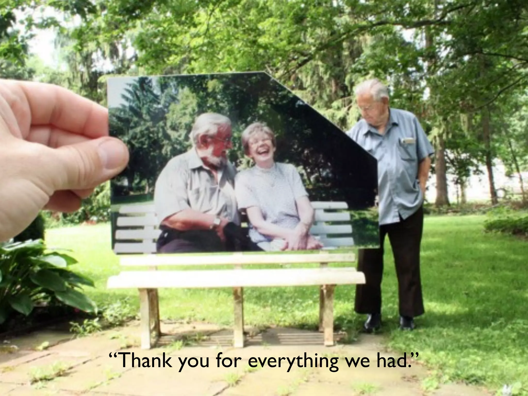 “Thank you for everything we had.”
 