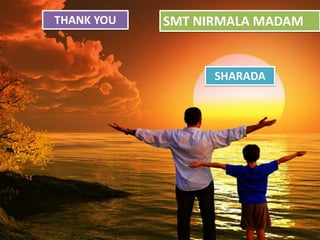 THANK YOU SMT NIRMALA MADAM
SHARADA
 