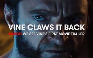 VINE CLAWS IT BACK
MARCH WE SEE VINE’S FIRST MOVIE TRAILER

We Are Social

 