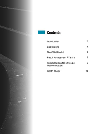 Introduction
Background
The OCM Model
Result Assessment PY I & II
Tech Solutions for Strategic
Implementation
Get In Touch
3
4
4
8
9
15
Contents
 