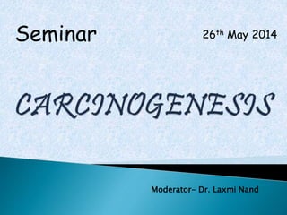 Seminar 26th May 2014 
Moderator- Dr. Laxmi Nand 
 
