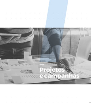 23
Projetos
e campanhas
 
