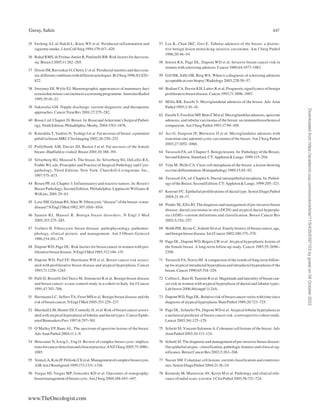 Guray, Sahin 447
www.TheOncologist.com
35 Furlong AJ, al-Nakib L, Knox WF et al. Periductal inflammation and
cigarettesmoke.JAmCollSurg1994;179:417–420.
36 RahalRMS,deFreitas-JuniorR,PaulinelliRR.Riskfactorsforductecta-
sia. Breast J 2005;11:262–265.
37 Dixon JM, Ravisekar O, Chetty U et al. Periductal mastitis and duct ecta-
sia:differentconditionswithdifferentaetiologies.BrJSurg1996;83:820–
822.
38 Sweeney DJ, Wylie EJ. Mammographic appearances of mammary duct
ectasiathatmimiccarcinomainascreeningprogramme.AustralasRadiol
1995;39:18–23.
39 Sakorafas GH. Nipple discharge: current diagnostic and therapeutic
approaches. Cancer Treat Rev 2001;27:275–282.
40 RosaiJ,ed.Chapter20.Breast.In:RosaiandAckerman’sSurgicalPathol-
ogy,Ninth Edition. Philadelphia: Mosby, 2004:1763–1876.
41 Kinoshita T, Yashiro N, Yoshigi J et al. Fat necrosis of breast: a potential
pitfallinbreastMRI.ClinImaging2002;26:250–253.
42 Pullyblank AM, Davies JD, Basten J et al. Fat necrosis of the female
breast--Hadfieldre-visited.Breast2001;10:388–391.
43 Silverberg SG, Masood S. The breast. In: Silverberg SG, DeLellis RA,
Frable WJ, eds. Principles and Practice of Surgical Pathology and Cyto-
pathology, Third Edition. New York: Churchill-Livingstone, Inc.,
1997:575–673.
44 Rosen PP, ed. Chapter 3. Inflammatory and reactive tumors. In: Rosen’s
Breast Pathology, Second Edition. Philadelphia: Lippincott Williams &
Wilkins, 2001:29–63.
45 LoveSM,GelmanRS,SilenW.Fibrocystic“disease”ofthebreast--anon-
disease?N EnglJ Med 1982;307:1010–1014.
46 Santen RJ, Mansel R. Benign breast disorders. N Engl J Med
2005;353:275–285.
47 Vorherr H. Fibrocystic breast disease: pathophysiology, pathomor-
phology, clinical picture, and management. Am J Obstet Gynecol
1986;154:161–179.
48 Dupont WD, Page DL. Risk factors for breast cancer in women with pro-
liferativebreast disease. N EnglJ Med 1985;312:146–151.
49 Dupont WD, Parl FF, Hartmann WH et al. Breast cancer risk associ-
ated with proliferative breast disease and atypical hyperplasia. Cancer
1993;71:1258–1265.
50 Palli D, Rosselli Del Turco M, Simoncini R et al. Benign breast disease
and breast cancer: a case-control study in a cohort in Italy. Int J Cancer
1991;47:703–706.
51 Hartmann LC, Sellers TA, Frost MH et al. Benign breast disease and the
riskof breast cancer. N EnglJ Med 2005;353:229–237.
52 Marshall LM, Hunter DJ, Connolly JL et al. Risk of breast cancer associ-
ated with atypical hyperplasia of lobular and ductal types. Cancer Epide-
miolBiomarkersPrev1997;6:297–301.
53 O’Malley FP, Bane AL. The spectrum of apocrine lesions of the breast.
AdvAnatPathol2004;11:1–9.
54 Houssami N, Irwig L, Ung O. Review of complex breast cysts: implica-
tionsforcancerdetectionandclinicalpractice.ANZJSurg2005;75:1080–
1085.
55 VentaLA,KimJP,PelloskiCEetal.Managementofcomplexbreastcysts.
AJRAmJRoentgenol1999;173:1331–1336.
56 Vargas HI, Vargas MP, Gonzalez KD et al. Outcomes of sonography-
basedmanagementofbreastcysts.AmJSurg2004;188:443–447.
57 Lee K, Chan JKC, Gwi E. Tubular adenosis of the breast: a distinc-
tive benign lesion mimicking invasive carcinoma. Am J Surg Pathol
1996;20:46–54.
58 Jensen RA, Page DL, Dupont WD et al. Invasive breast cancer risk in
women with sclerosing adenosis. Cancer 1989;64:1977–1983.
59 Gill HK, Ioffe OB, Berg WA. When is a diagnosis of sclerosing adenosis
acceptable at core biopsy? Radiology 2003;228:50–57.
60 Bodian CA, Perzin KH, Lattes R et al. Prognostic significance of benign
proliferativebreastdisease.Cancer1993;71:3896–3907.
61 Millis RR, Eusebi V. Microglandular adenosis of the breast. Adv Anat
Pathol1995;2:10–18.
62 EusebiV,FoschiniMP,BettsCMetal.Microglandularadenosis,apocrine
adenosis, and tubular carcinoma of the breast: an immunohistochemical
comparison.AmJSurgPathol1993;17:99–109.
63 Acs G, Simpson JF, Bleiweiss IJ et al. Microglandular adenosis with
transition into adenoid cystic carcinoma of the breast. Am J Surg Pathol
2003;27:1052–1060.
64 Tavassoli FA, ed. Chapter 5. Benign lesions. In: Pathology of the Breast,
SecondEdition.Stamford,CT:Appleton&Lange,1999:115–204.
65 Vina M, Wells CA. Clear cell metaplasia of the breast: a lesion showing
eccrinedifferentiation.Histopathology1989;15:85–92.
66 Tavassoli FA, ed. Chapter 6. Ductal intraepithelial neoplasia. In: Pathol-
ogyoftheBreast,SecondEdition.CT:Appleton&Lange,1999:205–323.
67 Koerner FC. Epithelial proliferations of ductal type. Semin Diagn Pathol
2004;21:10–17.
68 Pinder SE, Ellis IO. The diagnosis and management of pre-invasive breast
disease: ductal carcinoma in situ (DCIS) and atypical ductal hyperpla-
sia (ADH)--current definitions and classification. Breast Cancer Res
2003;5:254–257.
69 Webb PM, Byrne C, Schnitt SJ et al. Family history of breast cancer, age,
and benign breast disease. Int J Cancer 2002;100:375–378.
70 Page DL, Dupont WD, Rogers LW et al. Atypical hyperplastic lesions of
the female breast. A long-term follow-up study. Cancer 1985;55:2698–
2708.
71 Tavassoli FA, Norris HJ. A comparison of the results of long-term follow-
up for atypical intraductal hyperplasia and intraductal hyperplasia of the
breast.Cancer1990;65:518–529.
72 Collins L, Baer H, Tamimi R et al. Magnitude and laterality of breast can-
cer risk in women with atypical hyperplasia of ductal and lobular types.
Lab Invest 2006;86(suppl 1):24A.
73 DupontWD,PageDL.Relativeriskofbreastcancervarieswithtimesince
diagnosisofatypicalhyperplasia.HumPathol1989;20:723–725.
74 Page DL, Schuyler PA, Dupont WD et al. Atypical lobular hyperplasia as
a unilateral predictor of breast cancer risk: a retrospective cohort study.
Lancet 2003;361:125–129.
75 Schnitt SJ, Vincent-Salomon A. Columnar cell lesions of the breast. Adv
AnatPathol2003;10:113–124.
76 Schnitt SJ. The diagnosis and management of pre-invasive breast disease:
flat epithelial atypia – classification, pathologic features and clinical sig-
nificance. Breast Cancer Res 2003;5:263–268.
77 Nasser SM. Columnar cell lesions: current classification and controver-
sies.SeminDiagnPathol2004;21:18–24.
78 Kennedy M, Masterson AV, Kerin M et al. Pathology and clinical rele-
vanceofradial scars: areview.JClin Pathol2003;56:721–724.
Downloaded
from
https://academic.oup.com/oncolo/article/11/5/435/6397103
by
guest
on
09
October
2022
 