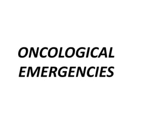 ONCOLOGICAL
EMERGENCIES
 