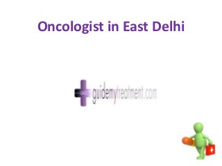 Oncologist in East Delhi

 
