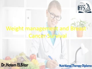 Weight management and Breast
Cancer Survival
 