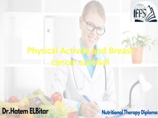 Physical Activity and Breast
cancer survival
 