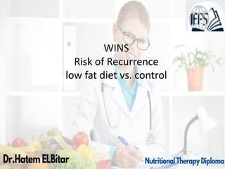 WINS
Risk of Recurrence
low fat diet vs. control
 