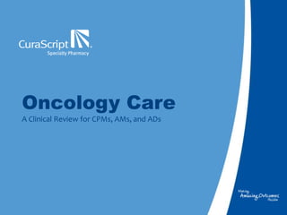 Oncology Care A Clinical Review for CPMs, AMs, and ADs 