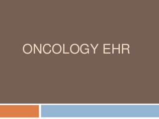 ONCOLOGY EHR
 