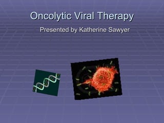 Oncolytic Viral Therapy ,[object Object]